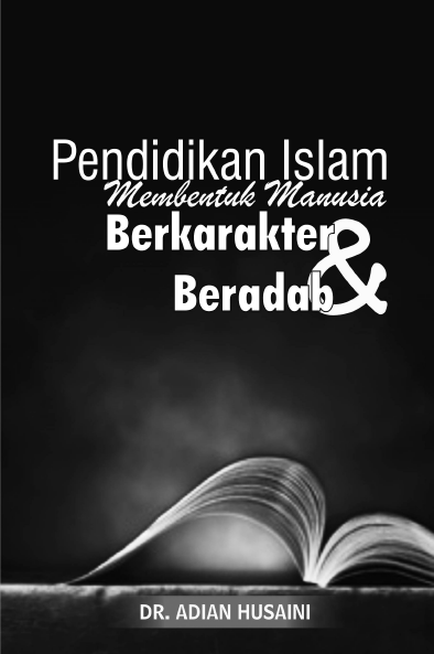 Pendidikan Islam Membentuk Manusia Berkarakter & Beradab